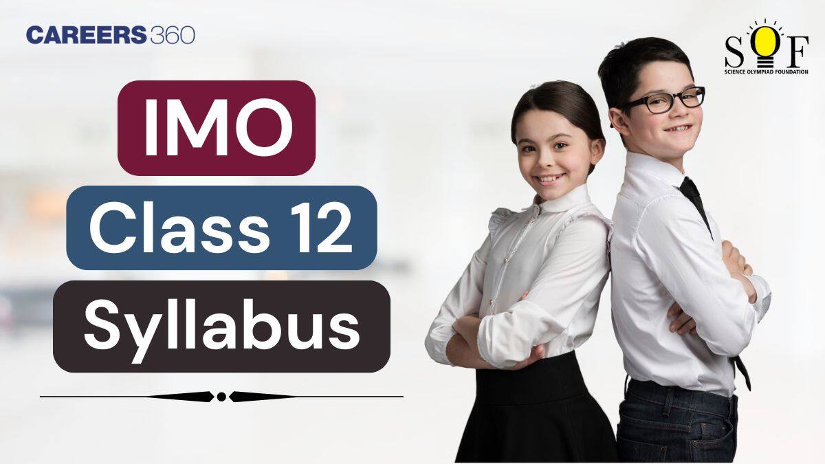SOF IMO Class 12 Syllabus 2025-26; Check Level 1, Level 2 Syllabus & Exam Pattern